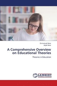 bokomslag A Comprehensive Overview on Educational Theories