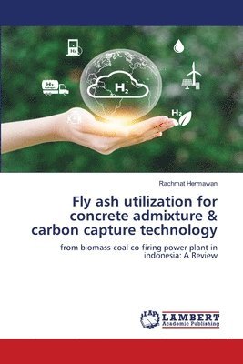 bokomslag Fly ash utilization for concrete admixture & carbon capture technology