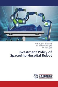 bokomslag Investment Policy of Spaceship Hospital Robot