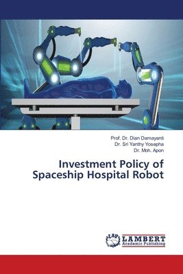 Investment Policy of Spaceship Hospital Robot 1