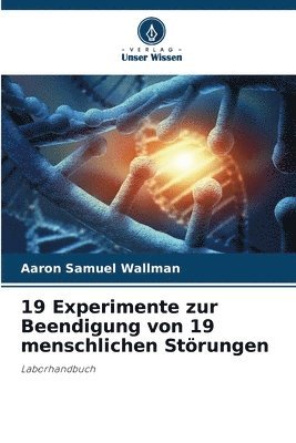 bokomslag 19 Experimente zur Beendigung von 19 menschlichen Störungen