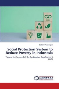 bokomslag Social Protection System to Reduce Poverty in Indonesia