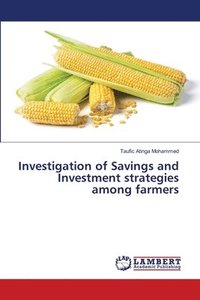 bokomslag Investigation of Savings and Investment strategies among farmers