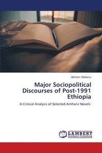 bokomslag Major Sociopolitical Discourses of Post-1991 Ethiopia