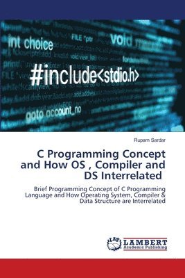 bokomslag C Programming Concept and How OS, Compiler and DS Interrelated