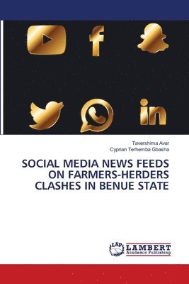 bokomslag Social Media News Feeds on Farmers-Herders Clashes in Benue State