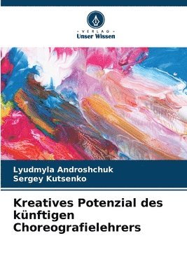 bokomslag Kreatives Potenzial des knftigen Choreografielehrers