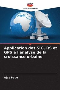 bokomslag Application des SIG, RS et GPS  l'analyse de la croissance urbaine