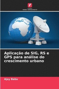 bokomslag Aplicao de SIG, RS e GPS para anlise do crescimento urbano