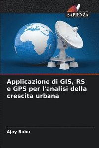 bokomslag Applicazione di GIS, RS e GPS per l'analisi della crescita urbana