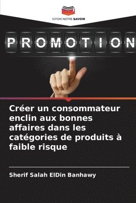 Crer un consommateur enclin aux bonnes affaires dans les catgories de produits  faible risque 1