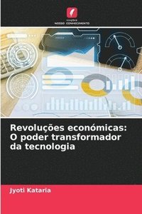 bokomslag Revoluções económicas: O poder transformador da tecnologia