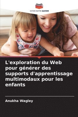 bokomslag L'exploration du Web pour gnrer des supports d'apprentissage multimodaux pour les enfants