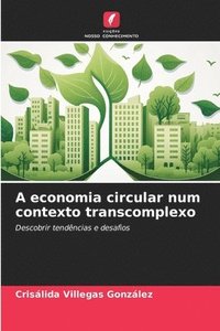 bokomslag A economia circular num contexto transcomplexo