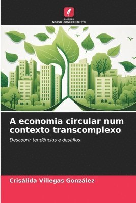 A economia circular num contexto transcomplexo 1