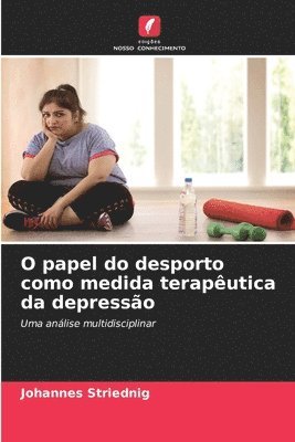 bokomslag O papel do desporto como medida teraputica da depresso