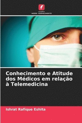 bokomslag Conhecimento e Atitude dos Mdicos em relao  Telemedicina