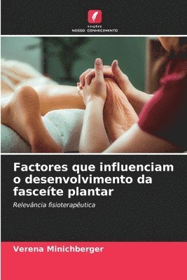 bokomslag Factores que influenciam o desenvolvimento da fascete plantar