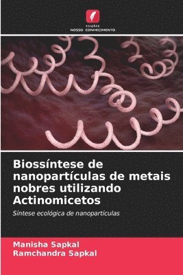 bokomslag Biossntese de nanopartculas de metais nobres utilizando Actinomicetos