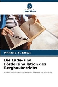 bokomslag Die Lade- und Frdersimulation des Bergbaubetriebs