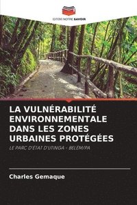 bokomslag La Vulnérabilité Environnementale Dans Les Zones Urbaines Protégées