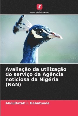 bokomslag Avaliao da utilizao do servio da Agncia noticiosa da Nigria (NAN)