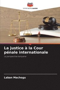 bokomslag La justice  la Cour pnale internationale