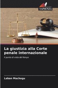 bokomslag La giustizia alla Corte penale internazionale