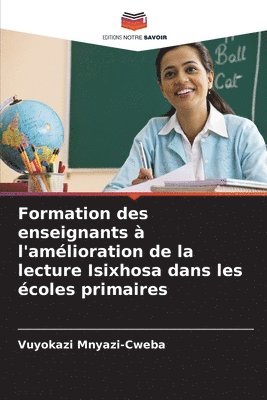 bokomslag Formation des enseignants  l'amlioration de la lecture Isixhosa dans les coles primaires