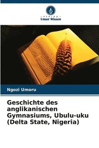 bokomslag Geschichte des anglikanischen Gymnasiums, Ubulu-uku (Delta State, Nigeria)