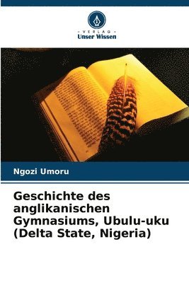 Geschichte des anglikanischen Gymnasiums, Ubulu-uku (Delta State, Nigeria) 1