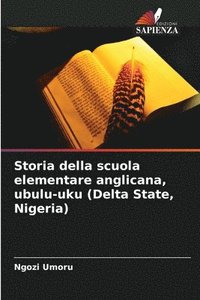 bokomslag Storia della scuola elementare anglicana, ubulu-uku (Delta State, Nigeria)