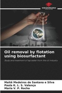 bokomslag Oil removal by flotation using biosurfactant