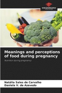 bokomslag Meanings and perceptions of food during pregnancy