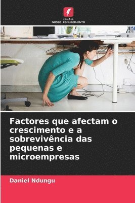 bokomslag Factores que afectam o crescimento e a sobrevivncia das pequenas e microempresas