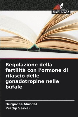 Regolazione della fertilit con l'ormone di rilascio delle gonadotropine nelle bufale 1