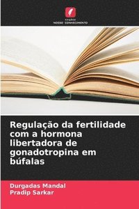 bokomslag Regulação da fertilidade com a hormona libertadora de gonadotropina em búfalas