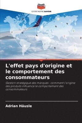 bokomslag L'effet pays d'origine et le comportement des consommateurs