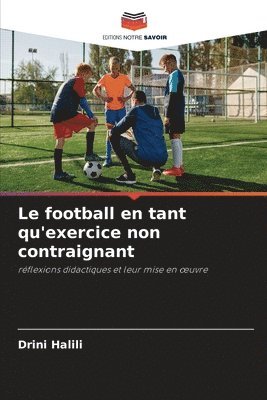 bokomslag Le football en tant qu'exercice non contraignant