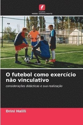 bokomslag O futebol como exerccio no vinculativo