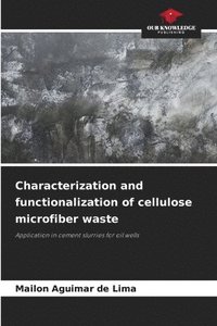 bokomslag Characterization and functionalization of cellulose microfiber waste