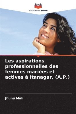 Les aspirations professionnelles des femmes maries et actives  Itanagar, (A.P.) 1