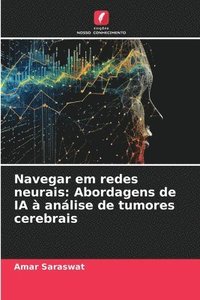 bokomslag Navegar em redes neurais: Abordagens de IA à análise de tumores cerebrais