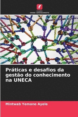 bokomslag Prticas e desafios da gesto do conhecimento na UNECA