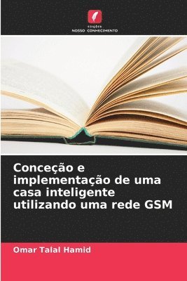 bokomslag Conceo e implementao de uma casa inteligente utilizando uma rede GSM