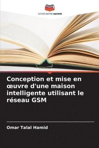 bokomslag Conception et mise en oeuvre d'une maison intelligente utilisant le rseau GSM