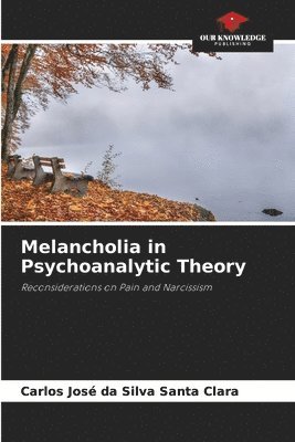 Melancholia in Psychoanalytic Theory 1