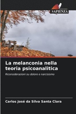 bokomslag La melanconia nella teoria psicoanalitica