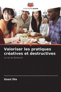 bokomslag Valoriser les pratiques cratives et destructives