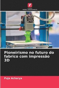 bokomslag Pioneirismo no futuro do fabrico com impressão 3D